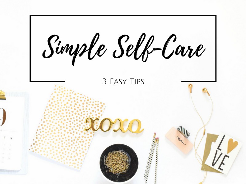 Three Simple Tips for Self-Care