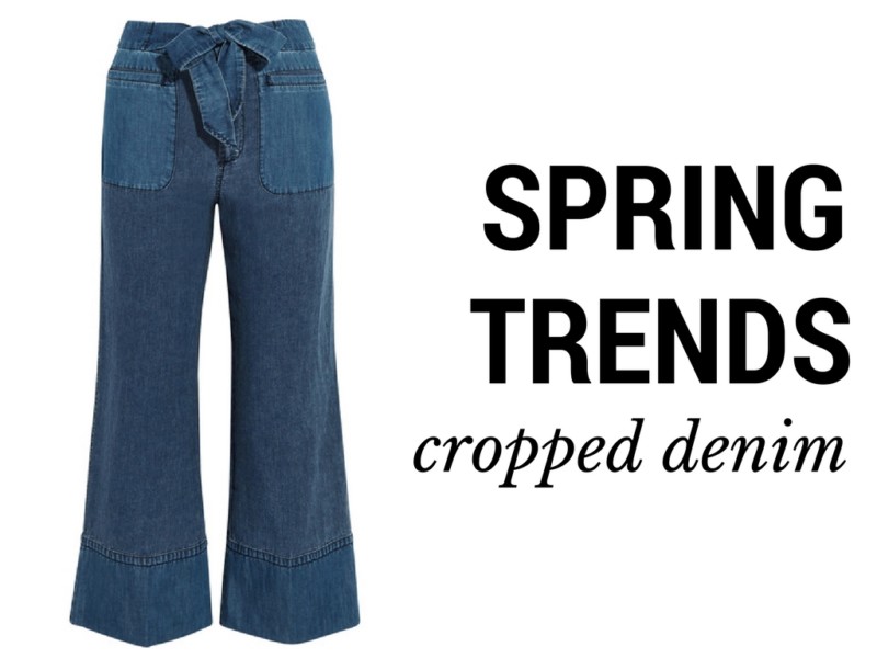 Must Have Spring Trends: How to Wear Cropped Denim