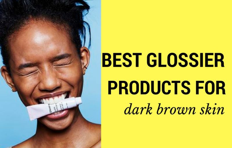 The Best Glossier Products for Dark Brown Skin